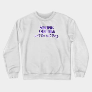 A Sure Thing Crewneck Sweatshirt